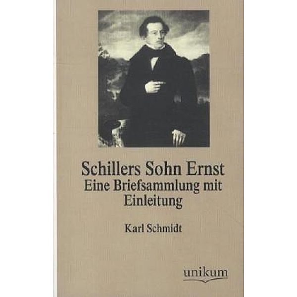 Schillers Sohn Ernst, Karl Schmidt