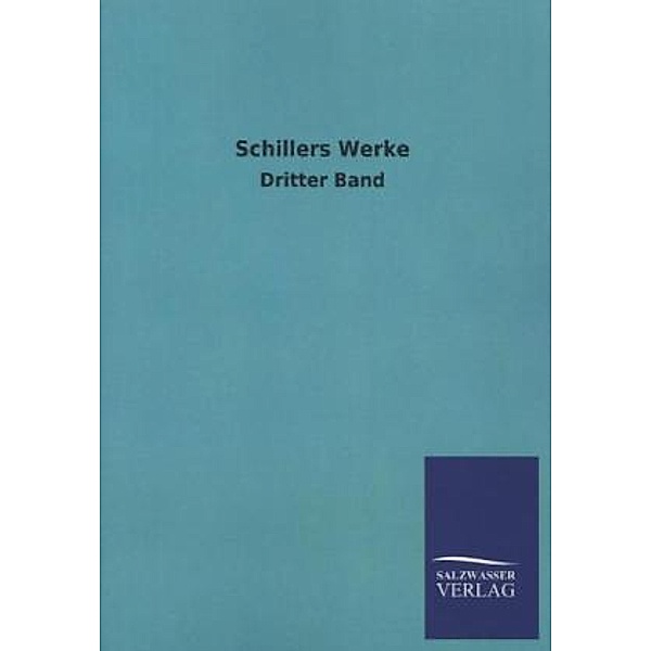 Schillers Werke.Bd.3, Friedrich Schiller