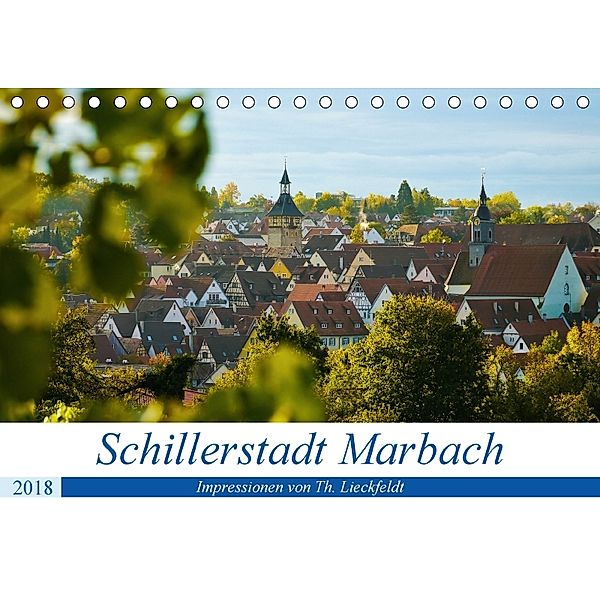 Schillerstadt Marbach (Tischkalender 2018 DIN A5 quer), Thorleif Lieckfeldt