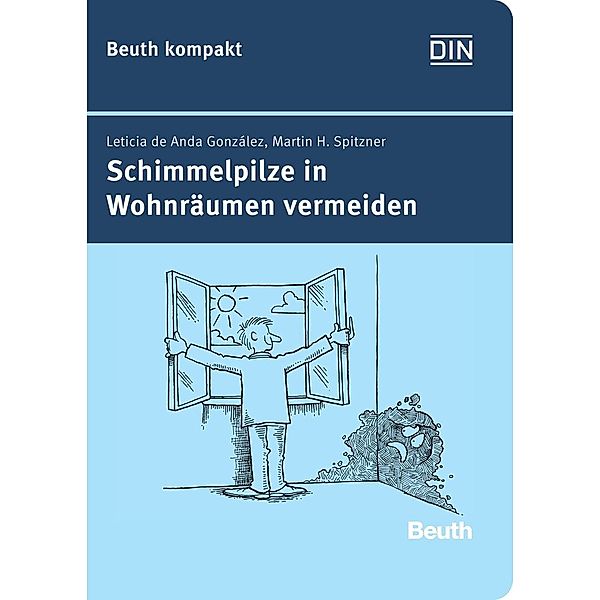 Schimmelpilze in Wohnräumen vermeiden, Leticia de Anda González, Martin H. Spitzner