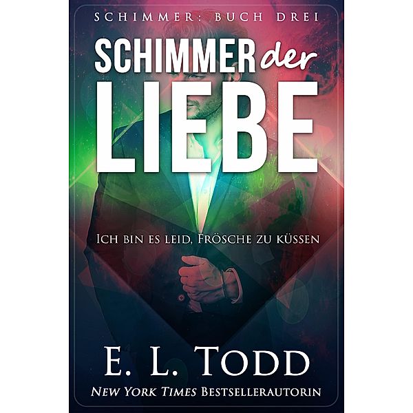 Schimmer der Liebe / Schimmer, E. L. Todd