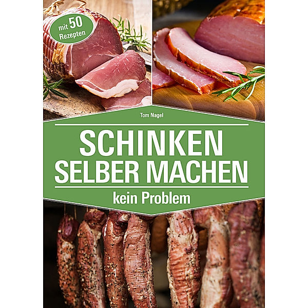 Schinken selber machen - kein Problem, Tom Nagel