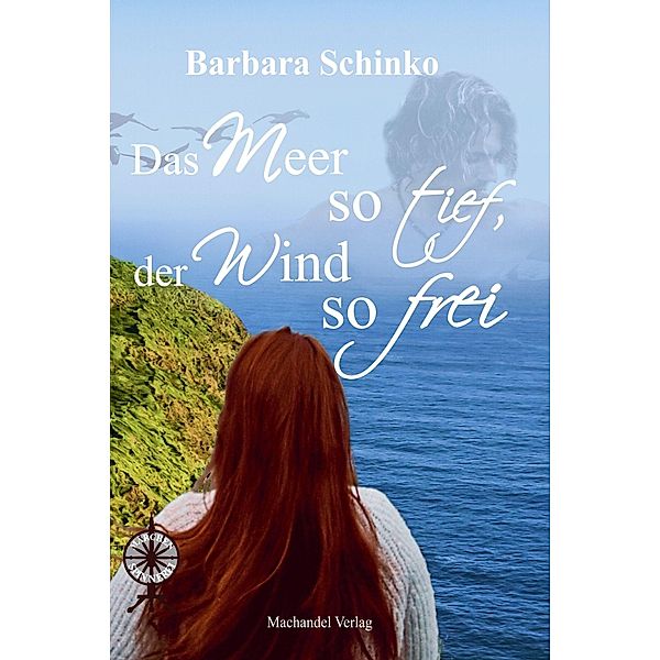 Schinko, B: Meer so tief, der Wind so frei, Barbara Schinko
