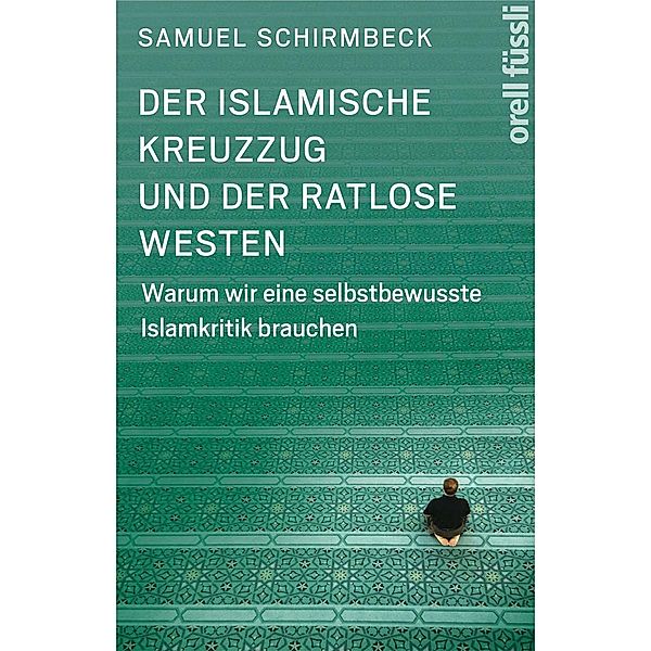 Schirmbeck, S: Der islamische Kreuzzug, Samuel Schirmbeck, Adam Stower