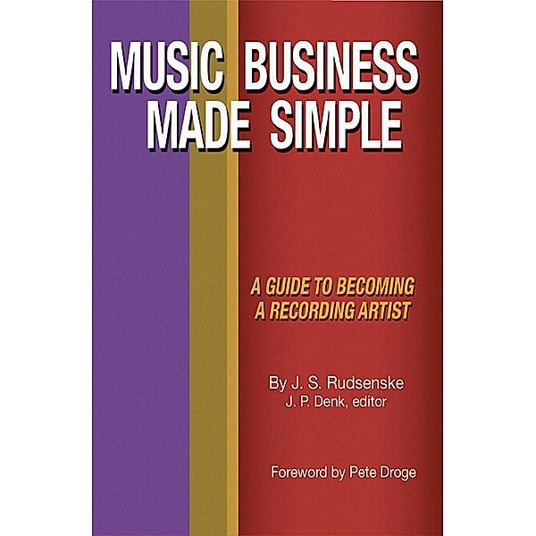 Schirmer Trade Books: Music Business Made Simple: A Guide To Becoming A Recording Artist, J. S. Rudsenske