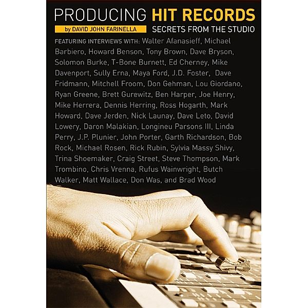 Schirmer Trade Books: Producing Hit Records: Secrets from the Studio, DavidJohn Farinella