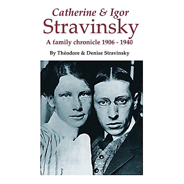 Schirmer Trade Books: Stravinsky: A Family Chronicle, Theodore Stravinsky, Denise Stravinsky
