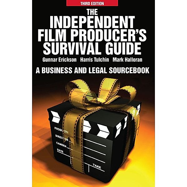 Schirmer Trade Books: The Independent Film Producers Survival Guide: A Business and Legal Sourcebook, Harris Tulchin, Mark Halloran, Gunnar Erickson