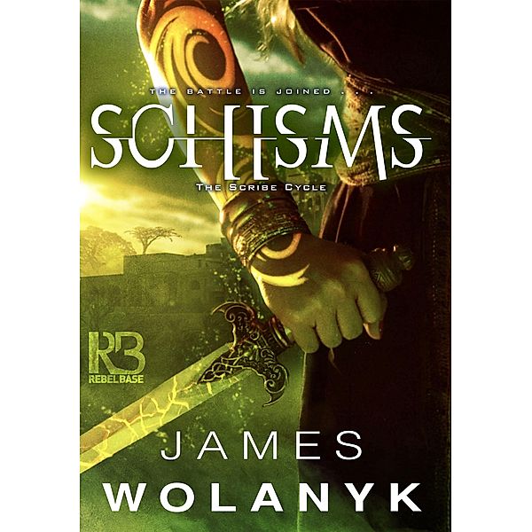 Schisms / The Scribe Cycle Bd.2, James Wolanyk