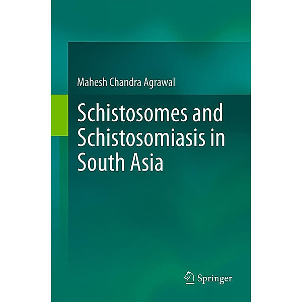 Schistosomes and Schistosomiasis in South Asia, Mahesh Chandra Agrawal