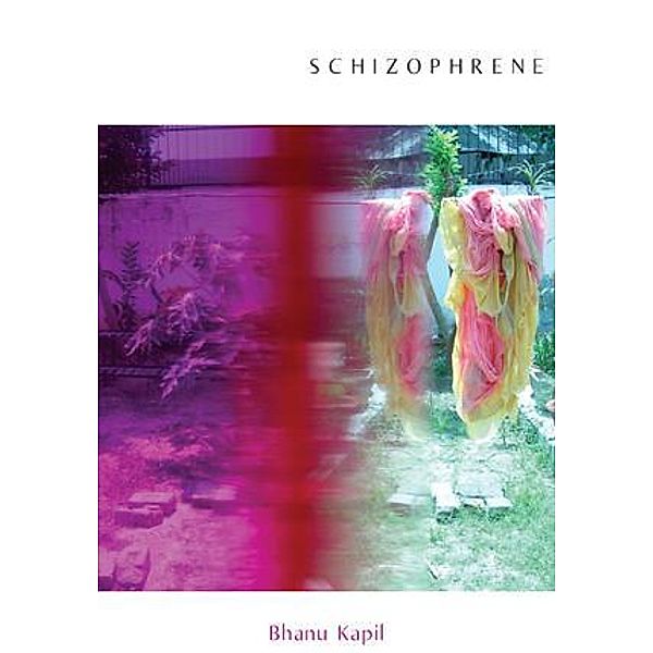 Schizophrene, Bhanu Kapil