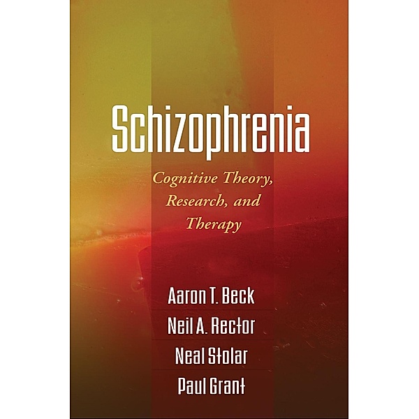 Schizophrenia, Aaron T. Beck, Neil A. Rector, Neal Stolar, Paul Grant