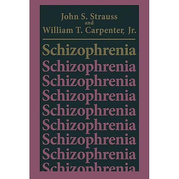 Schizophrenia, John S. Strauss, William T. Carpenter