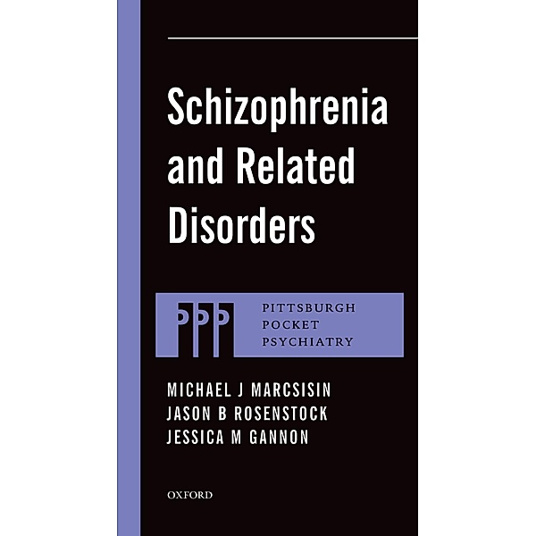 Schizophrenia and Related Disorders, Michael J Marcsisin, Jason B Rosenstock, Jessica M Gannon