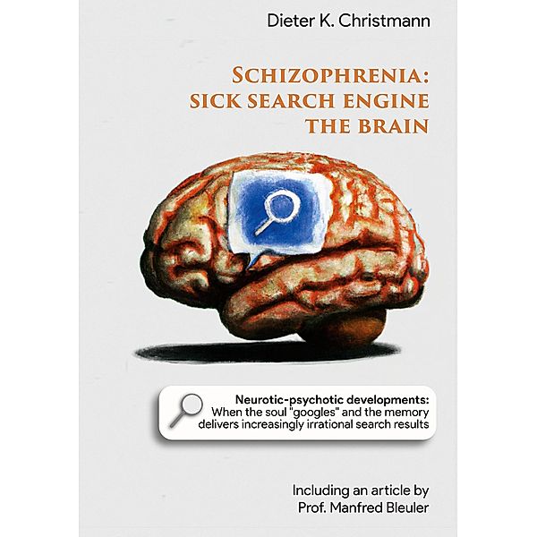 Schizophrenia - Sick search engine the brain, Dieter K. Christmann
