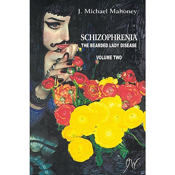 Schizophrenia: the Bearded Lady Disease Volume Two