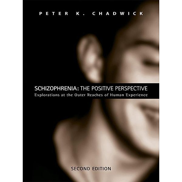 Schizophrenia: The Positive Perspective, Peter Chadwick, Peter K. Chadwick