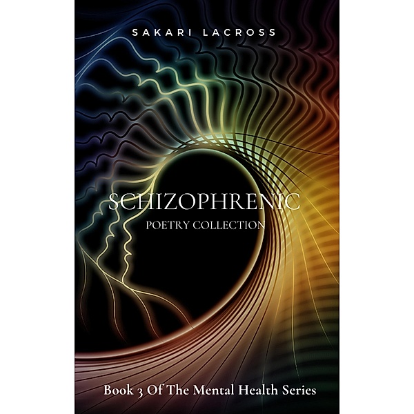 Schizophrenic (Mental Health, #3) / Mental Health, Sakari Lacross