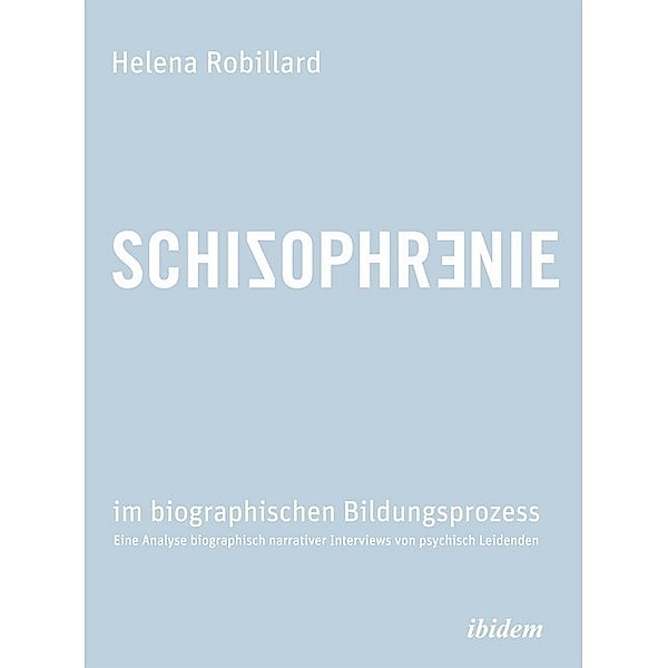 Schizophrenie im biographischen Bildungsprozess, Helena Robillard