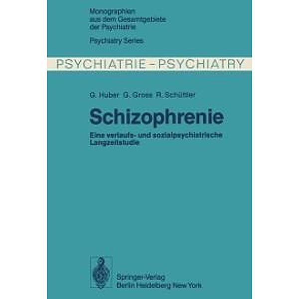 Schizophrenie / Monographien aus dem Gesamtgebiete der Psychiatrie Bd.21, G. Huber, G. Gross, R. Schüttler