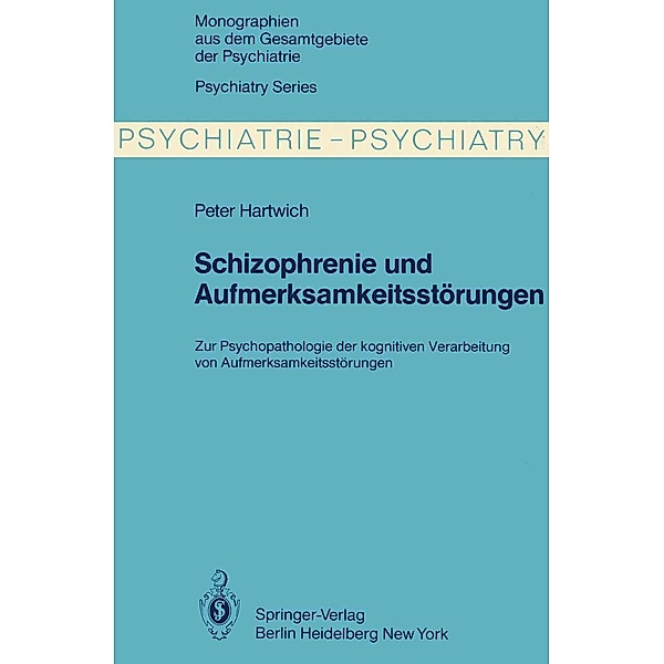 Schizophrenie und Aufmerksamkeitsstörungen / Monographien aus dem Gesamtgebiete der Psychiatrie Bd.24, P. Hartwich