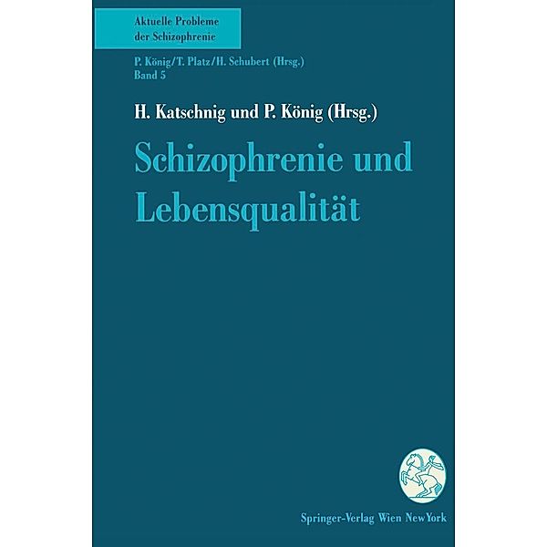 Schizophrenie und Lebensqualität / Aktuelle Probleme der Schizophrenie Bd.5