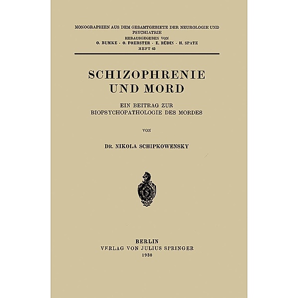 Schizophrenie und Mord / Monographien aus dem Gesamtgebiete der Neurologie und Psychiatrie Bd.63, Nikola Schipkowensky