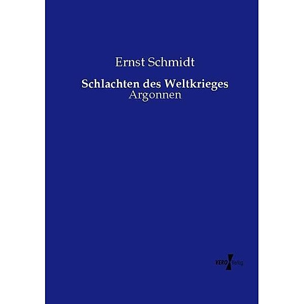 Schlachten des Weltkrieges, Ernst Schmidt