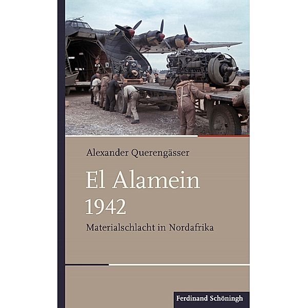 Schlachten - Stationen der Weltgeschichte: El Alamein 1942, Alexander Querengässer