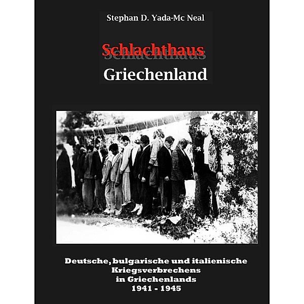 Schlachthaus Griechenland, Stephan D. Yada-Mc Neal