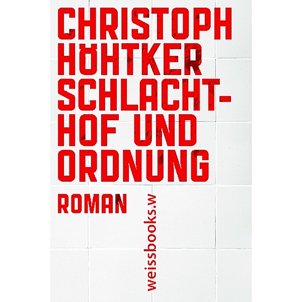Schlachthof und Ordnung, Christoph Höhtker