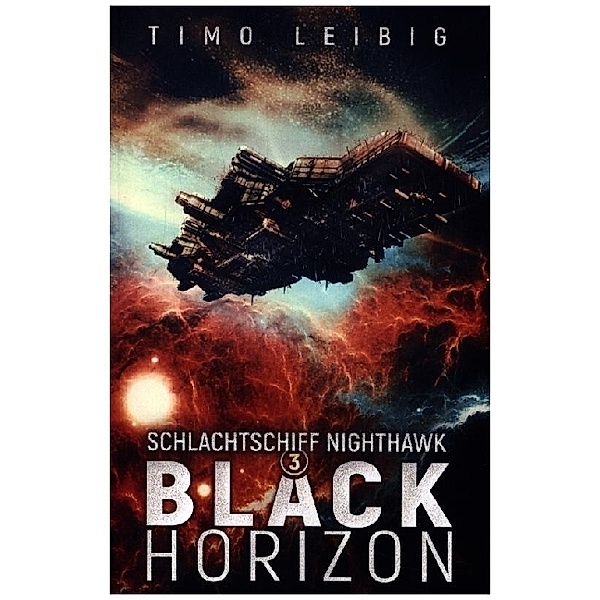 Schlachtschiff Nighthawk: Black Horizon, Timo Leibig