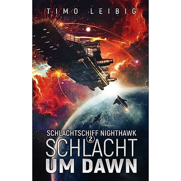 Schlachtschiff Nighthawk: Schlacht um Dawn, Timo Leibig