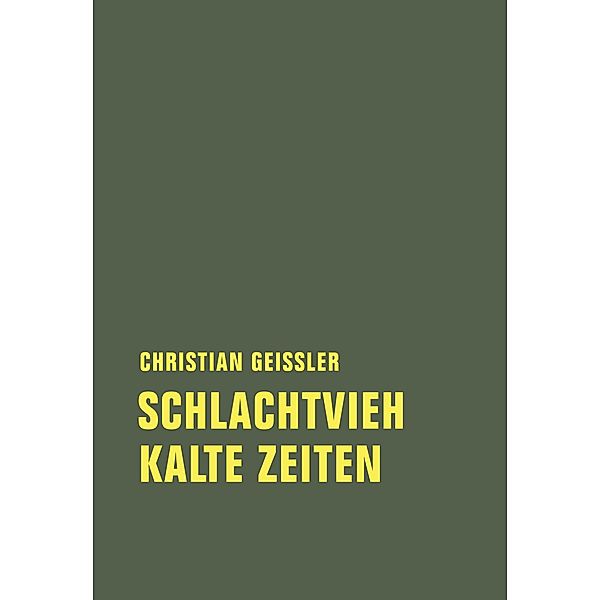 Schlachtvieh / Kalte Zeiten / Christian Geissler Werke Bd.2, Christian Geissler