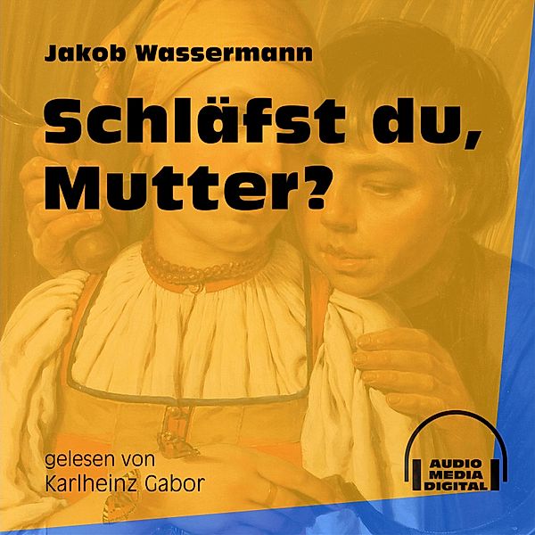 Schläfst du, Mutter?, Jakob Wassermann