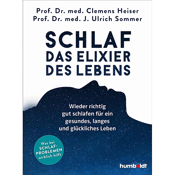 Schlaf - Das Elixier des Lebens, Ulrich Sommer, Clemens Heiser