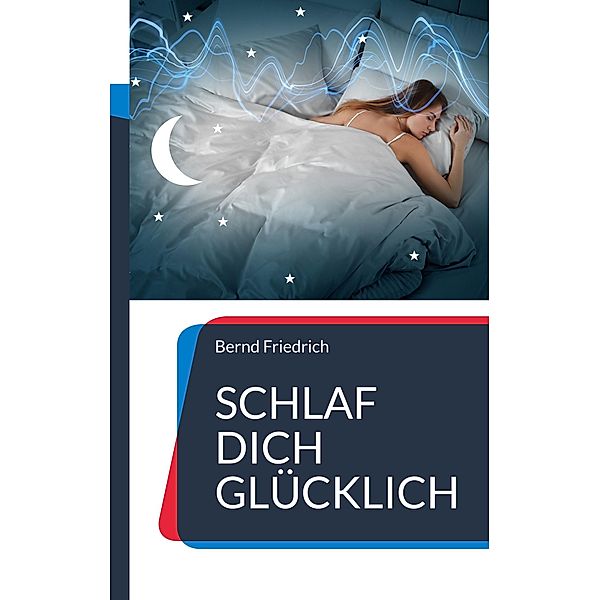 Schlaf dich glücklich, Bernd Friedrich