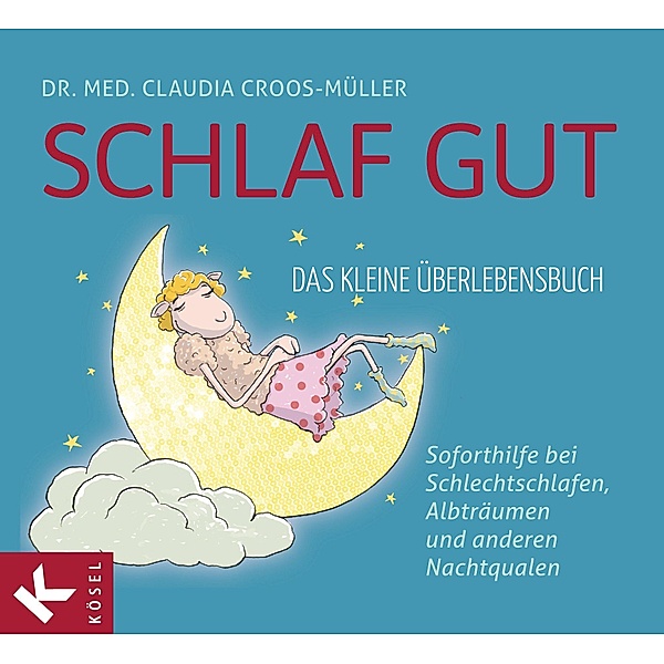 Schlaf gut - Das kleine Überlebensbuch / Claudia Croos-Müller Bd.4, Claudia Croos-Müller