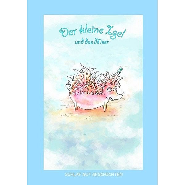 Schlaf gut Geschichten / Der kleine Igel und das Meer, steffen janeck