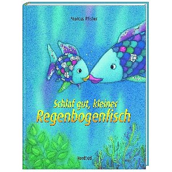 Schlaf gut, kleiner Regenbogenfisch, Marcus Pfister