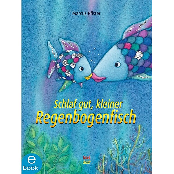 Schlaf gut, kleiner Regenbogenfisch / Regenbogenfisch, Marcus Pfister