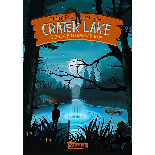 Schlaf NIEMALS ein / Crater Lake Bd.1, Jennifer Killick