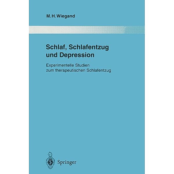 Schlaf, Schlafentzug und Depression / Monographien aus dem Gesamtgebiete der Psychiatrie Bd.81, Michael H. Wiegand