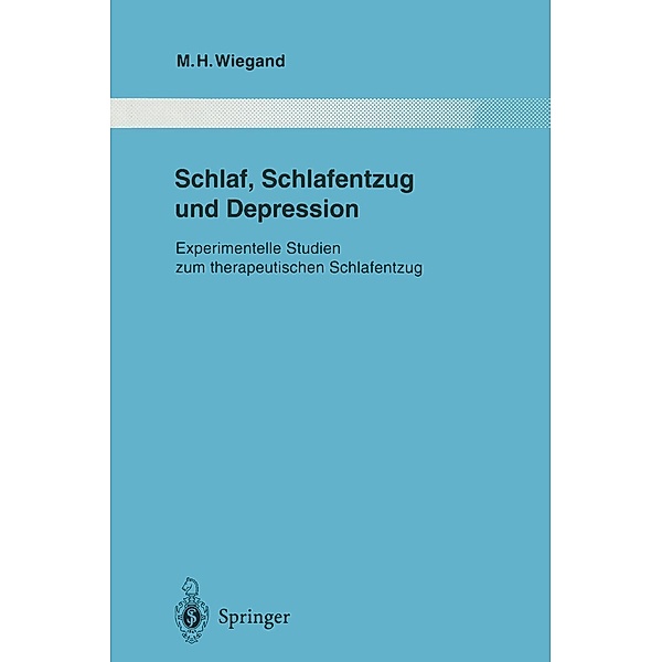 Schlaf, Schlafentzug und Depression / Monographien aus dem Gesamtgebiete der Psychiatrie Bd.81, Michael H. Wiegand