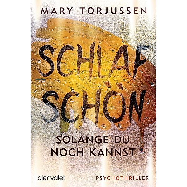 Schlaf schön, solange du noch kannst, Mary Torjussen