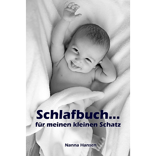 Schlafbuch...für meinen kleinen Schatz, Nanna Hansen