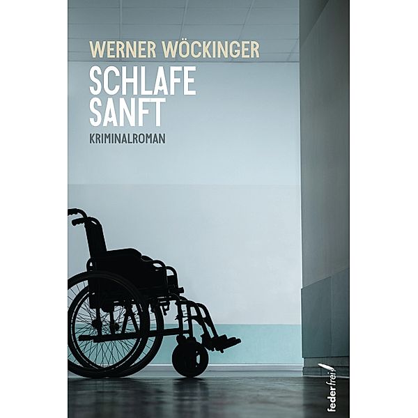 Schlafe sanft: Kriminalroman / Alois Perger Krimis Bd.1, Werner Wöckinger