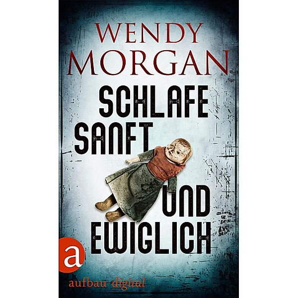 Schlafe sanft und ewiglich / Wendy Morgan Thriller Bd.2, Wendy Morgan
