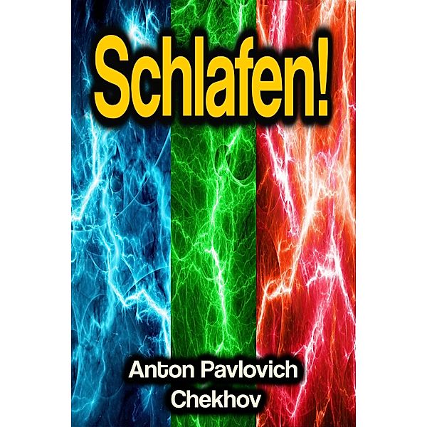 Schlafen!, Anton Pavlovich Chekhov