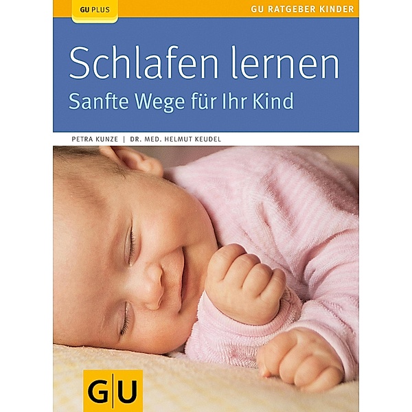 Schlafen lernen / GU Ratgeber Kinder, Helmut Keudel, Petra Kunze